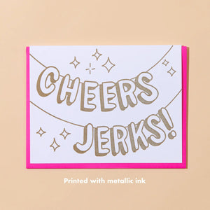 " Cheers Jerks" Congrats Letterpress Greeting Card